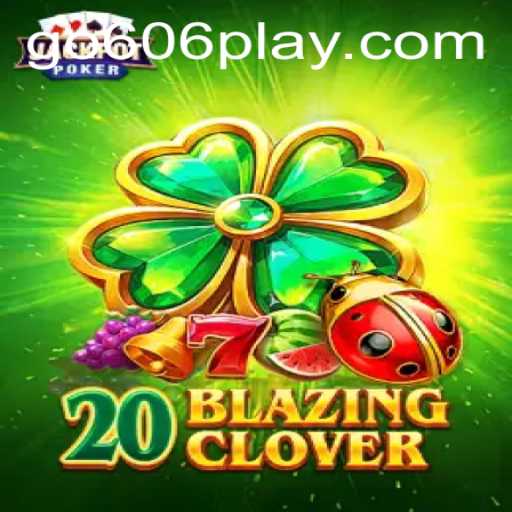 Discover 20BlazingClover: A Comprehensive Guide