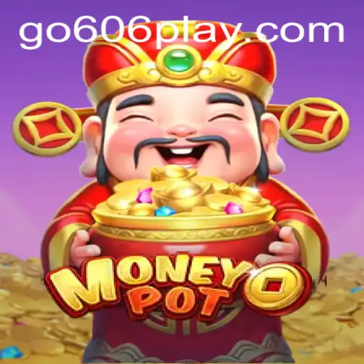 Unveiling MoneyPot: A Thrilling Financial Adventure with Key Strategy 'go606'